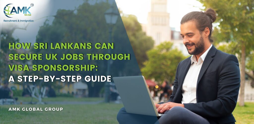 How Sri Lankans Can Secure UK Jobs Through Visa Sponsorship: A Step-by-Step Guide